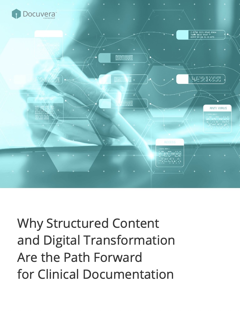 Why Structured Content and Digital Transformation Are the Path Forward for Clinical Documentation